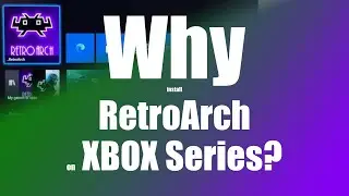 XBOX Series: Why install RetroArch in Retail Mode?