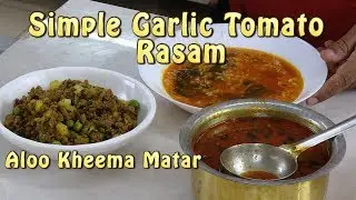 Simple Garlic  Tomato  Rasam - Kheema Aloo matar Fry