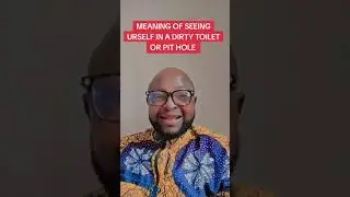 MEANING OF SEEING YOURSELF IN A DIRTY TOILET IN THE DREAM OR SEEING YOURSELF IN A PIT HOLE IN DREAM.