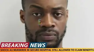 BREAKING NEWS: SHOCK AS KILLER IN SECURE HOSPITAL STILL CLAIMING BENEFITS