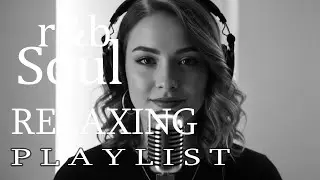 【R&B】Chill & Unwind R&B Playlist &ndash; Relaxing Soulful Mix for Love & Chill Nights