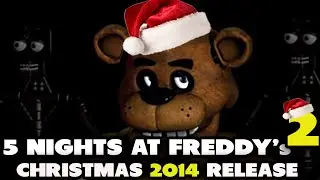 FIVE NIGHTS AT FREDDY'S 2 RELEASE DATE (OFFICIAL) - Five Nights at Freddy's 2 Christmas 2014 Release