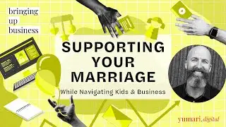 WATCH: Supporting Your Marriage While Navigating Kids & Business