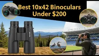 TOP 5 Best 10x42 Binoculars Under $200 2025 | Binoculars Under $200 &ndash; See Every Detail Clearly