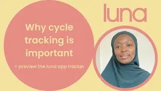 Why cycle tracking is important | + preview the luna app tracker 👀