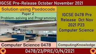 0478 Oct Nov 2021 P23 Pre Release Computer Science using Pseudocode ||IGCSE 0478 Computer Science P2