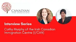 Interview Series: Cathy Murphy of the Eamonn O'Loghlin Irish Canadian Immigration Centre (I/CAN)