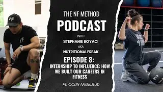 Internship to Influence: How We Built Our Careers in Fitness - THE NF METHOD EP. 8