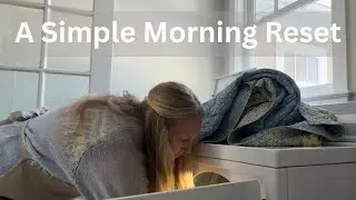 A Simple Morning Routine | Homemaking Tips and Reset