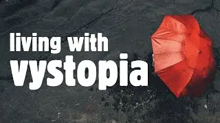 Living With Vystopia