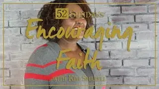 Encouraging Faith with Kim Sharell - God's Love