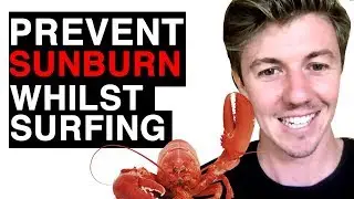 How To Prevent Sunburn Whilst Surfing/Swimming (Even With Pale Skin)