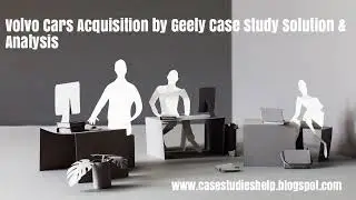 Volvo Cars Acquisition by Geely Harvard Case Study Solution & Online Case Analysis