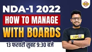 NDA 1 2022 | How to Manage with Boards for NDA | NDA 1 2022 Exam Preparation By Vivek Singh Sir