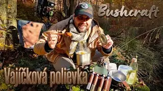 JESENNÝ BUSHCRAFT - VARÍM VÝBORNÚ VAJÍČKOVÚ POLIEVKU V KRÁSNOM JESENNOM LESE
