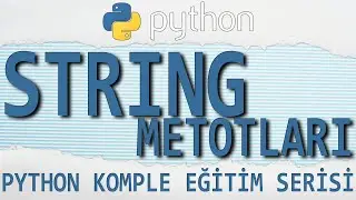 #Python Dersleri: 11 - STRING METOTLARI