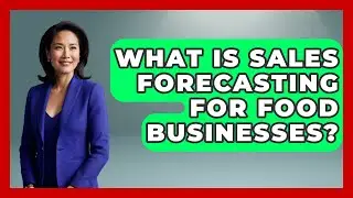 What Is Sales Forecasting For Food Businesses? - Food Business Playbook