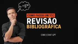 Como Fazer um TCC de Revis&atilde;o Bibliogr&aacute;fica no ChatGPT
