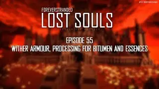 Lost Souls #55 - Wither Armour, Processing for Bitumen and Essences (Take 2)