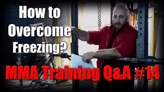 How to Overcome Freezing During a Fight? | MMA Training Q&A