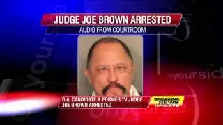 Judge Joe Brown Arrest: Audio From Inside The Courtroom
