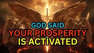 CHOSEN ONE, GOD JUST ACTIVATED YOUR PROSPERITY — IT HAS STARTED MOVING