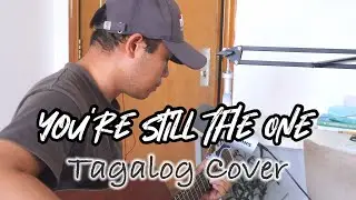 You&rsquo;re Still The One by Shania Twain | Tagalog Cover | Acoustic