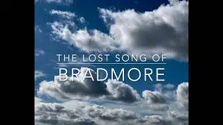 The Lost Song Of Bradmore