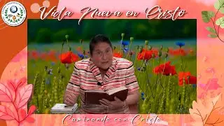 Una Vida Nueva en Cristo / Caminando con Cristo