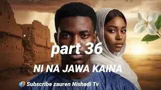 Ni na jawa kaina part 36 Hausa novels 