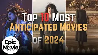 Top 10 Most Anticipated Movies of 2024 | Must Watch!