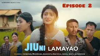 JIUNI LAMAYAO…जिउनि लामायाव... || EPISODE 2 || BODO WEB SERIES || B.BRAHMA PRODUCTIONS