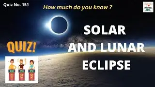 Quiz questions on Eclipse| Lunar Eclipse quiz| Solar Eclipse quiz| Eclipse Quiz|