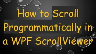 How to Scroll Programmatically in a WPF ScrollViewer