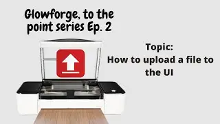 How to upload a svg or pdf file: Ep 2 Glowforge to the point