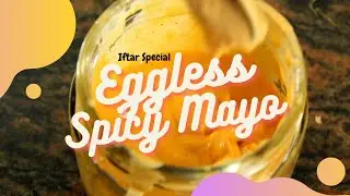 Iftar Special Spicy Mayo Dip / Egg-less Spicy Mayonnaise Recipe