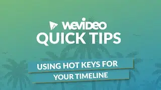 WeVideo Quick Tips | Hot keys for your timeline