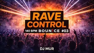 RAVE CONTROL #03 | Bounce / 140 BPM | DJ MUR
