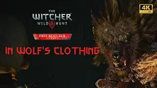 In Wolf's Clothing |  The Witcher 3 : Wild Hunt | Next Gen | 4K