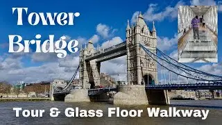 The Tower Bridge Experience - London. (Inc elevated walkways and glass floors)
