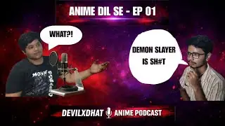 ANIME DIL SE - EP01 | ft.MANIDEEP | Anime, Opinions, Discussions & more | #anime #animepodcast #mask