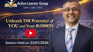 Unleash the potential of you and your business by Mr. Harsh Shah. Active Learner Group Session. 
