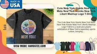 Cute New York Giants New York Mets New York Knicks New York Libert Mashup Logo T-Shirt