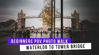 POV Photo Walk | London&rsquo;s Jubilee Walkway: From Waterloo to Tower Bridge using my NIkon d3500