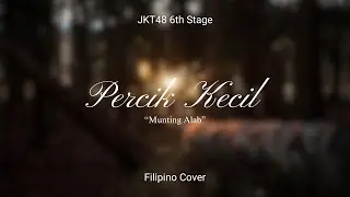 [Filipino cover] JKT48 - Percik Kecil (Theater ver.) / Munting Alab