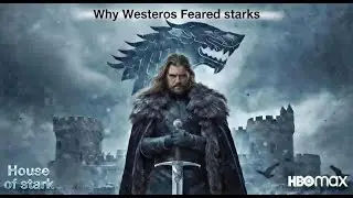 Why Westeros Feared House Stark | The True Power of the North