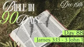 Day 88 | Bible in 90 Days Challenge | James 3:13 - 3 John 1