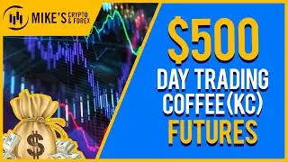 $500 Day Trading Coffee (KC) Futures