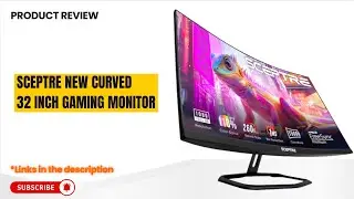 Обзор изогнутого игрового монитора Sceptre 32 дюйма | 260 Гц, 1 мс, FreeSync &mdash; настоящий зверь пр...