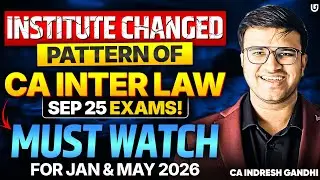 ICAI Changed pattern of CA Inter Law Sept 25 Exams | Indresh Gandhi | ICAI CA